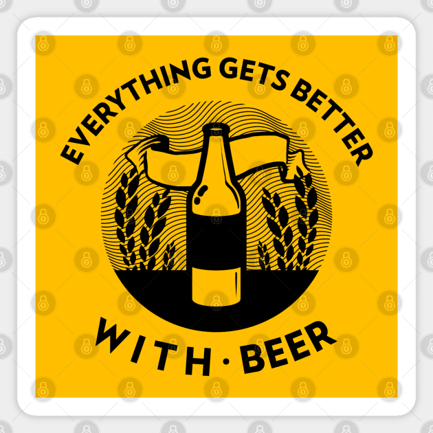 Everything Gets Better With Beer Sticker by BeerShirtly01